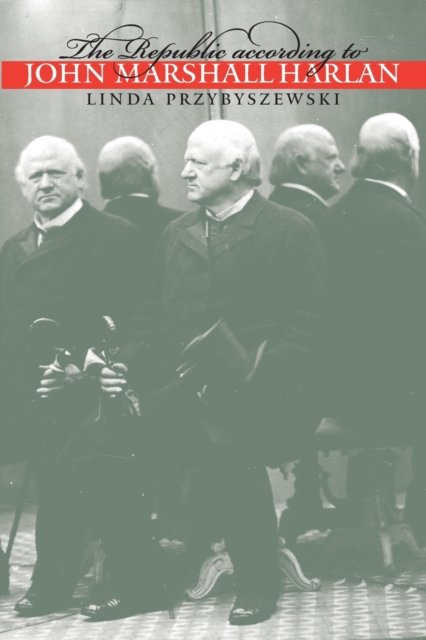 The Republic According to John Marshall Harlan