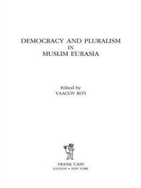 Democracy and Pluralism in Muslim Eurasia