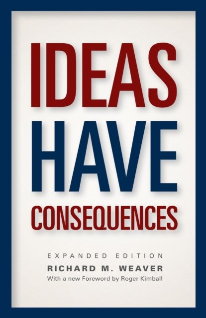 Ideas Have Consequences – Expanded Edition