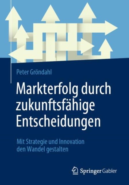 Markterfolg durch zukunftsfahige Entscheidungen