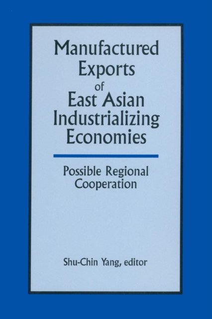Manufactured Exports of East Asian Industrializing Economies and Possible Regional Cooperation