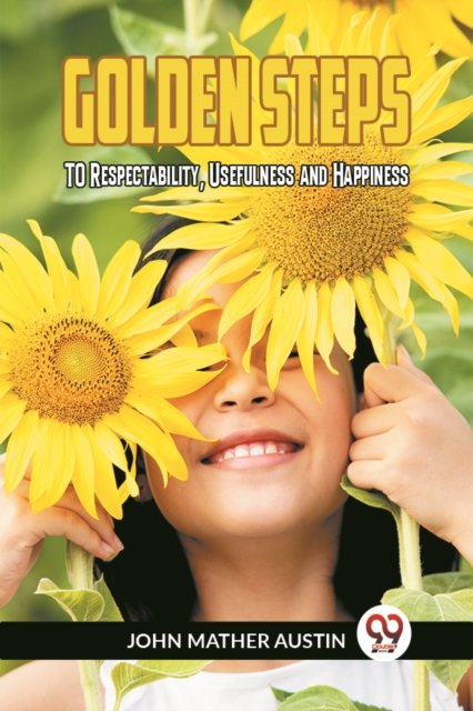 GOLDEN STEPSTO Respectability, Usefulness, and Happiness (Edition2023)