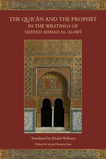 Qur''an and the Prophet in the Writings of Shaykh Ahmad al-Alawi