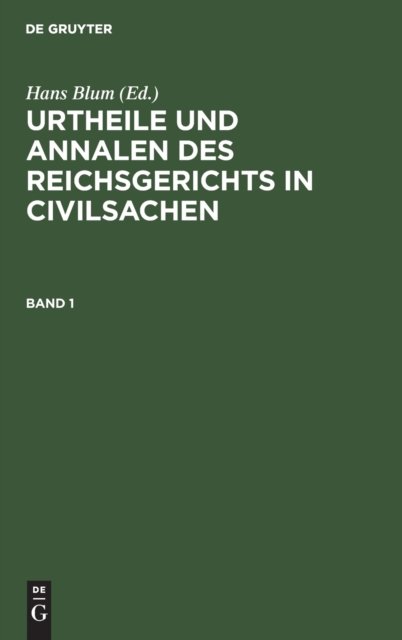 Urtheile Und Annalen Des Reichsgerichts in Civilsachen. Band 1