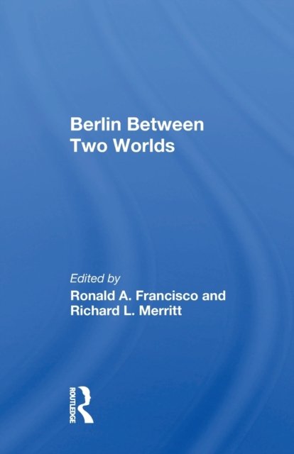 Berlin Between Two Worlds