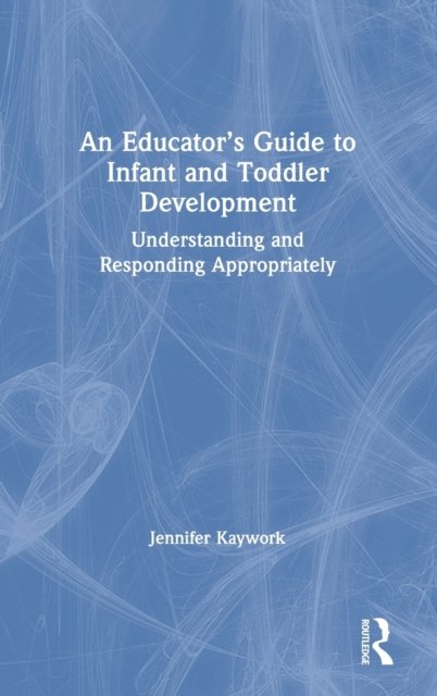An Educator’s Guide to Infant and Toddler Development