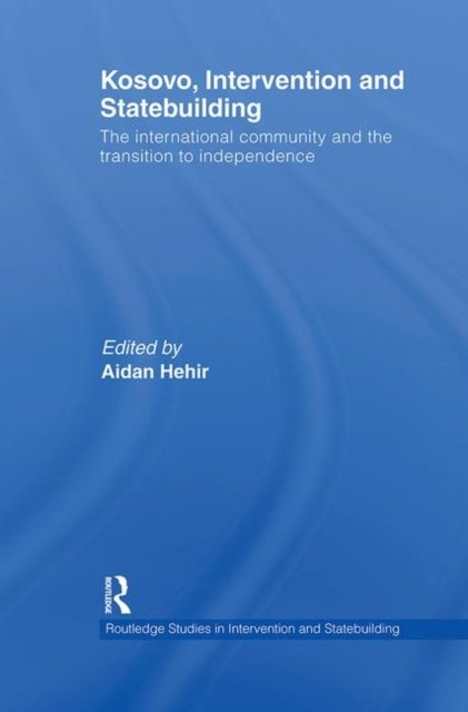 Kosovo, Intervention and Statebuilding