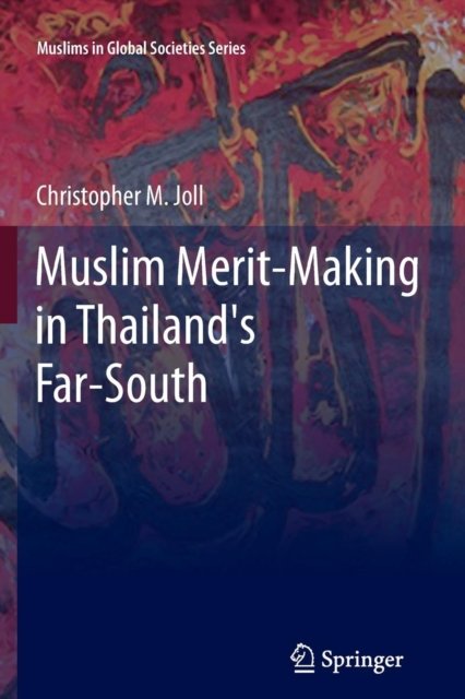 Muslim Merit-making in Thailand''s Far-South