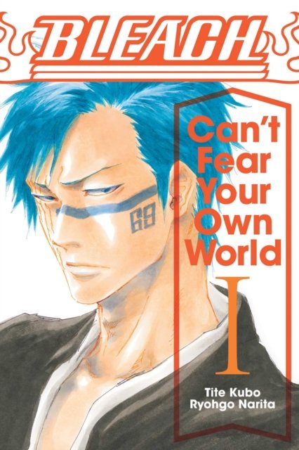 Bleach: Can''t Fear Your Own World, Vol. 1