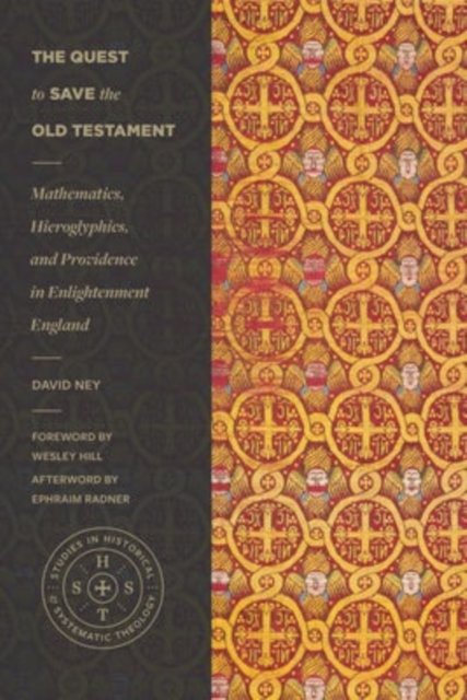 The Quest to Save the Old Testament – Mathematics, Hieroglyphics, and Providence in Enlightenment England