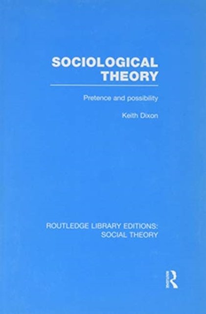 Sociological Theory (RLE Social Theory)