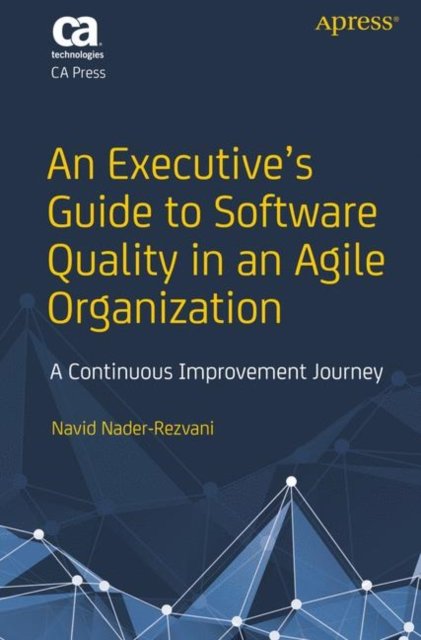 An Executive?s Guide to Software Quality in an Agile Organization