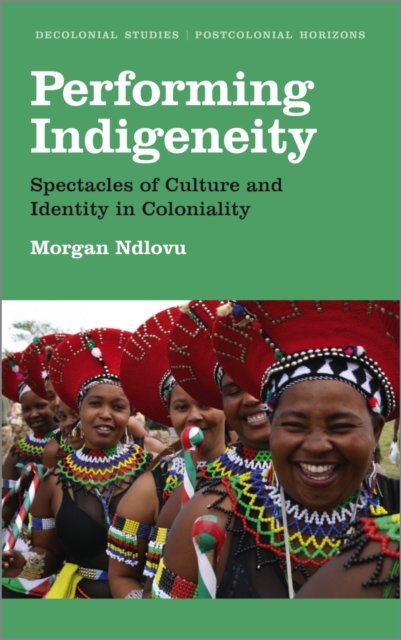 Performing Indigeneity – Spectacles of Culture and Identity in Coloniality