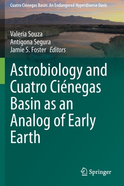 Astrobiology and Cuatro Cienegas Basin as an Analog of Early Earth