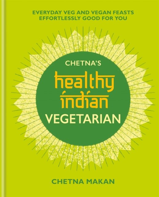 Chetna''s Healthy Indian: Vegetarian