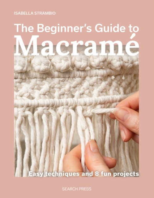 The Beginner’s Guide to Macramé