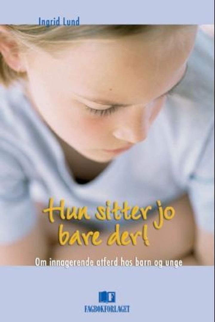 Hun sitter jo bare der! - om innagerende atferd hos barn og unge