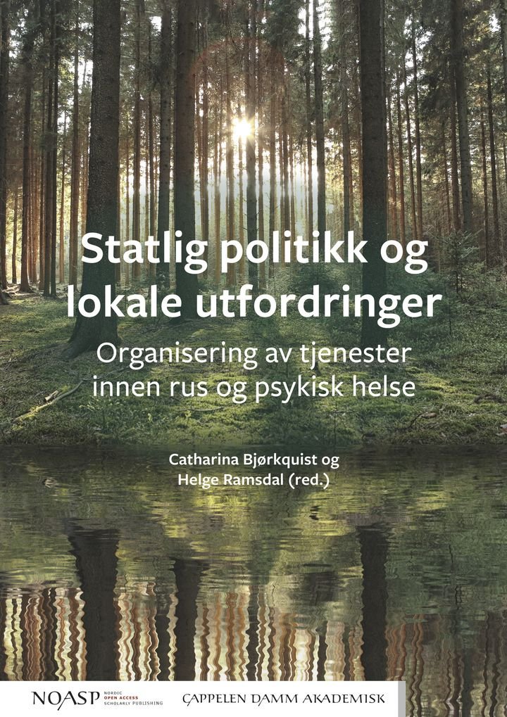 Statlig politikk og lokale utfordringer - organisering av tjenester innen rus og psykiske helse