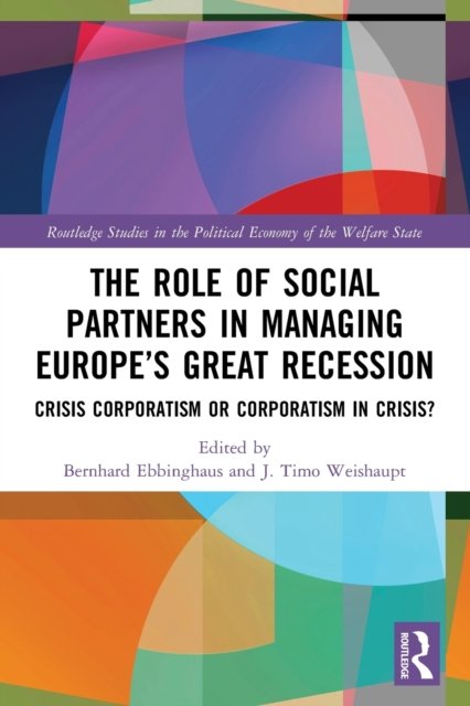 The Role of Social Partners in Managing Europe''s Great Recession