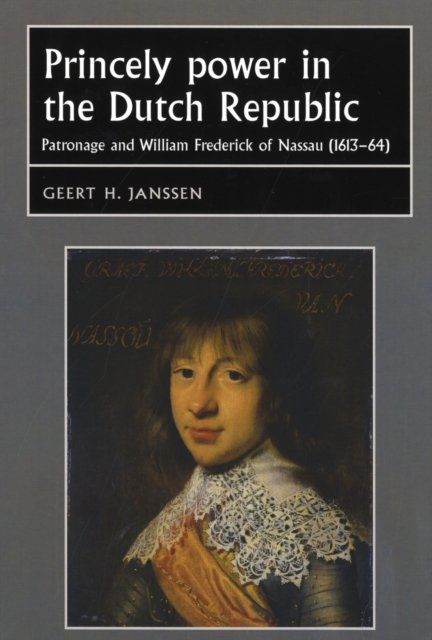 Princely Power in the Dutch Republic
