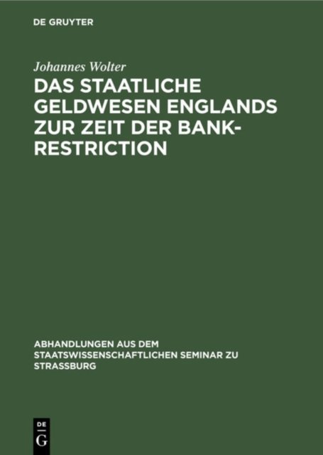 Das Staatliche Geldwesen Englands Zur Zeit Der Bank-Restriction