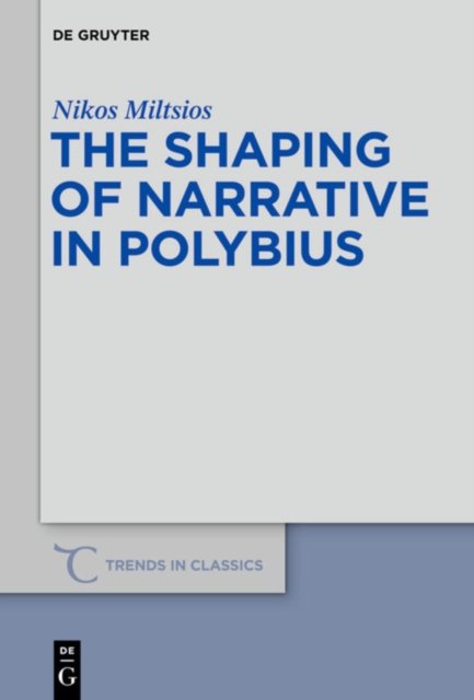 The Shaping of Narrative in Polybius