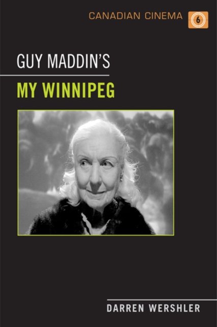 Guy Maddin''s My Winnipeg
