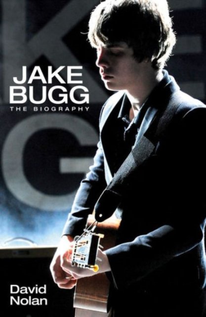 Jake Bugg - The Biography