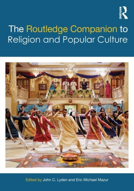 The Routledge Companion to Religion and Popular Culture