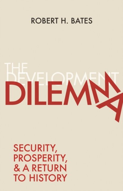 The Development Dilemma – Security, Prosperity, and a Return to History