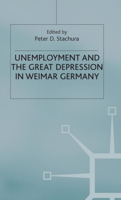 Unemployment and the Great Depression in Weimar Germany