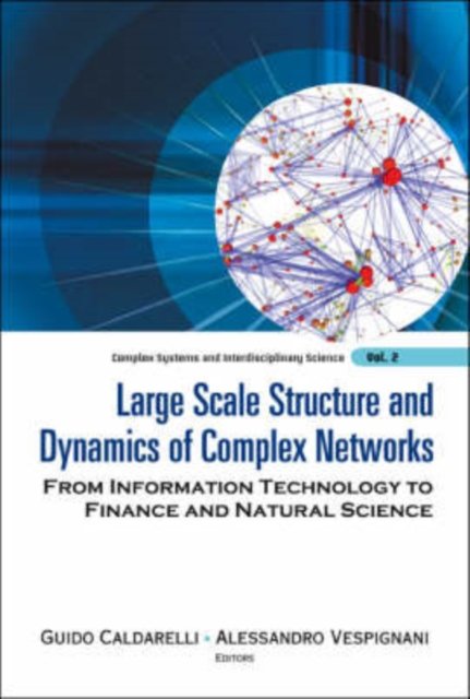 Large Scale Structure And Dynamics Of Complex Networks: From Information Technology To Finance And Natural Science
