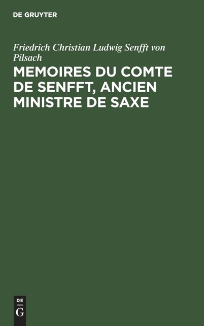 Memoires Du Comte de Senfft, Ancien Ministre de Saxe