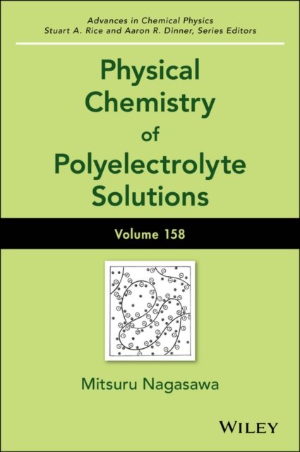 Physical Chemistry of Polyelectrolyte Solutions – Advances in Chemical Physics, Volume 158
