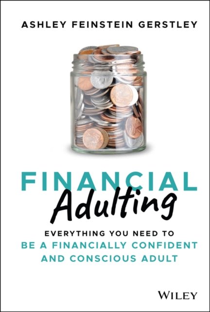 Financial Adulting – Everything You Need to be a Financially Confident and Conscious Adult