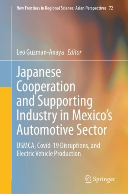 Japanese Cooperation and Supporting Industry in Mexico''s Automotive Sector