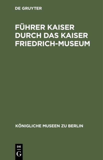 Fuhrer Kaiser durch das Kaiser Friedrich-Museum