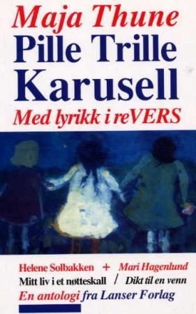 Pille trille karusell ; Mitt liv i et nøtteskall ; Dikt til en venn - med lyrikk i revers :  :