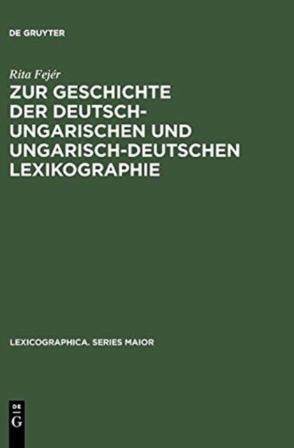 Zur Geschichte Der Deutsch-ungarischen Und Ungarisch-deutschen Lexikographie