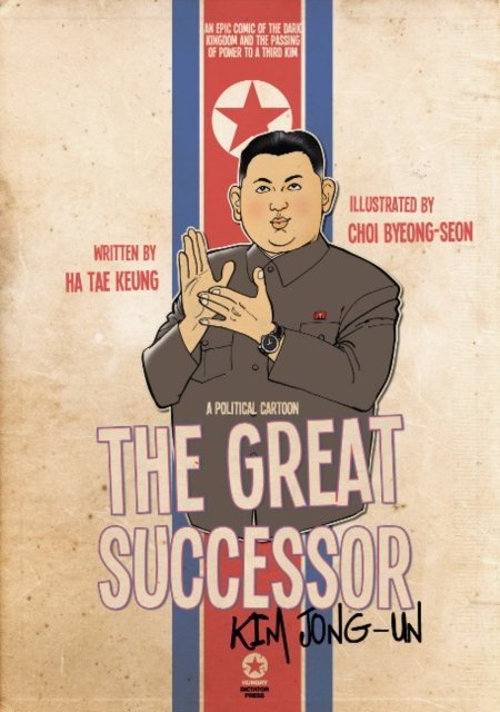 The Great Successor: Kim Jong Un A Political Cartoon