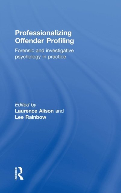 Professionalizing Offender Profiling
