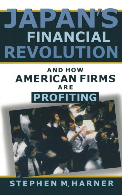 Japan's Financial Revolution and How American Firms are Profiting