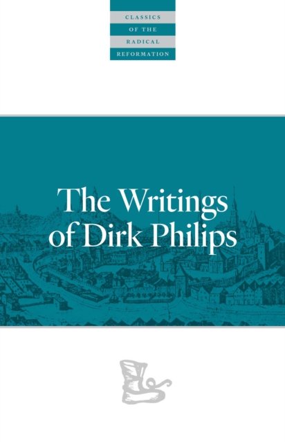 The Writings Of Dirk Philips