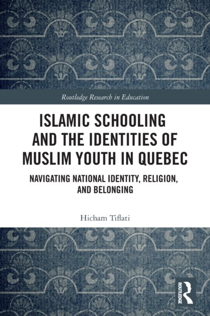 Islamic Schooling and the Identities of Muslim Youth in Quebec