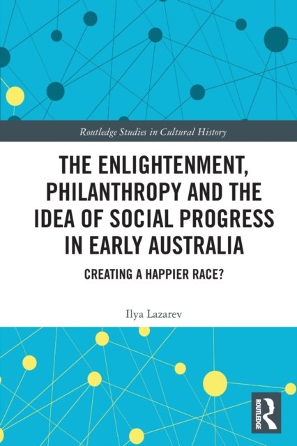 The Enlightenment, Philanthropy and the Idea of Social Progress in Early Australia