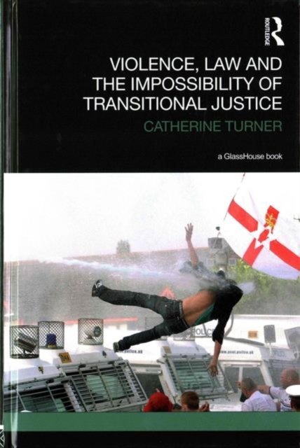 Violence, Law and the Impossibility of Transitional Justice