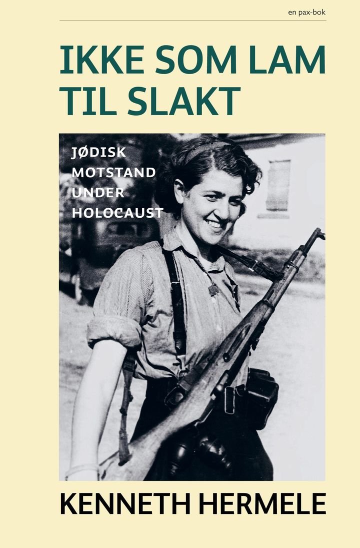 Ikke som lam til slakt - jødisk motstand under Holocaust