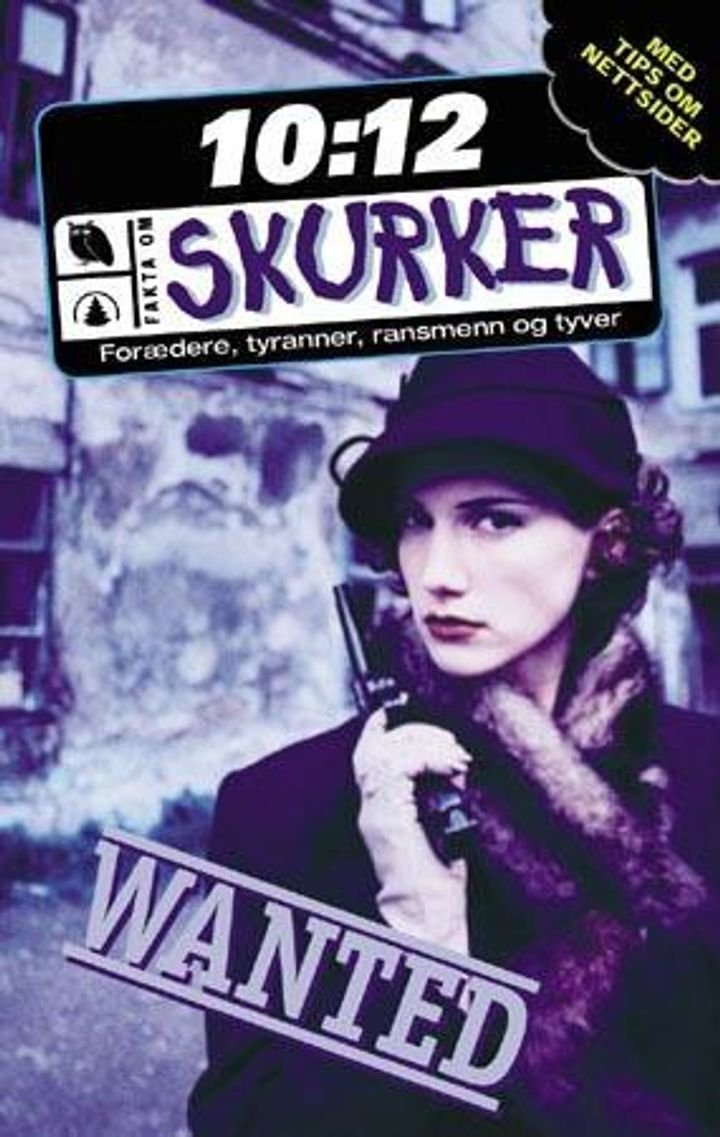 Skurker ; Fakta om skurker - forrædere, tyranner, ransmenn og tyver :
