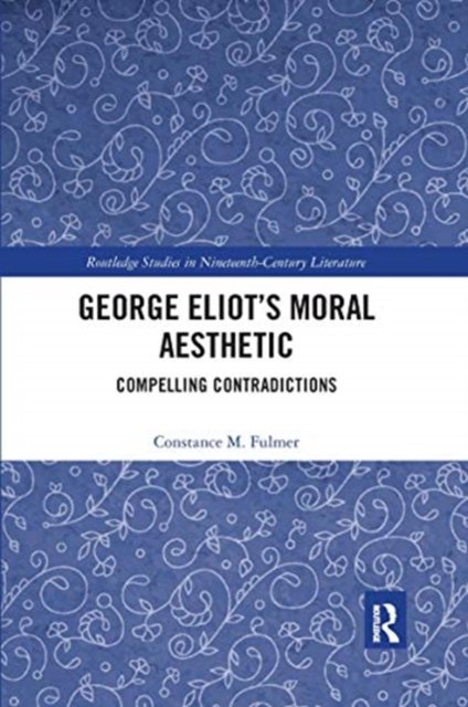 George Eliot?s Moral Aesthetic