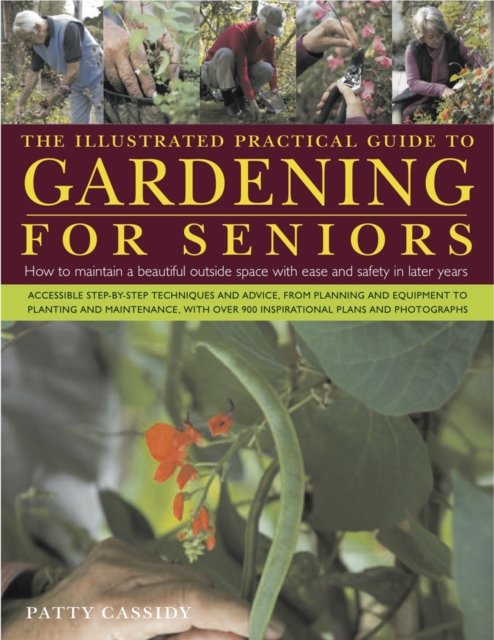 The Illustrated Practical Guide to Gardening for Seniors